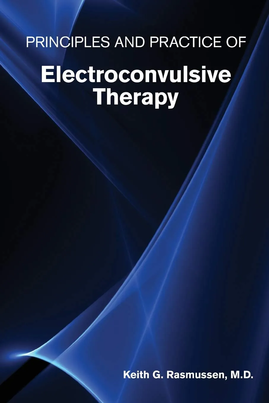 Principles and Practice of Electroconvulsive Therapy | Paperback