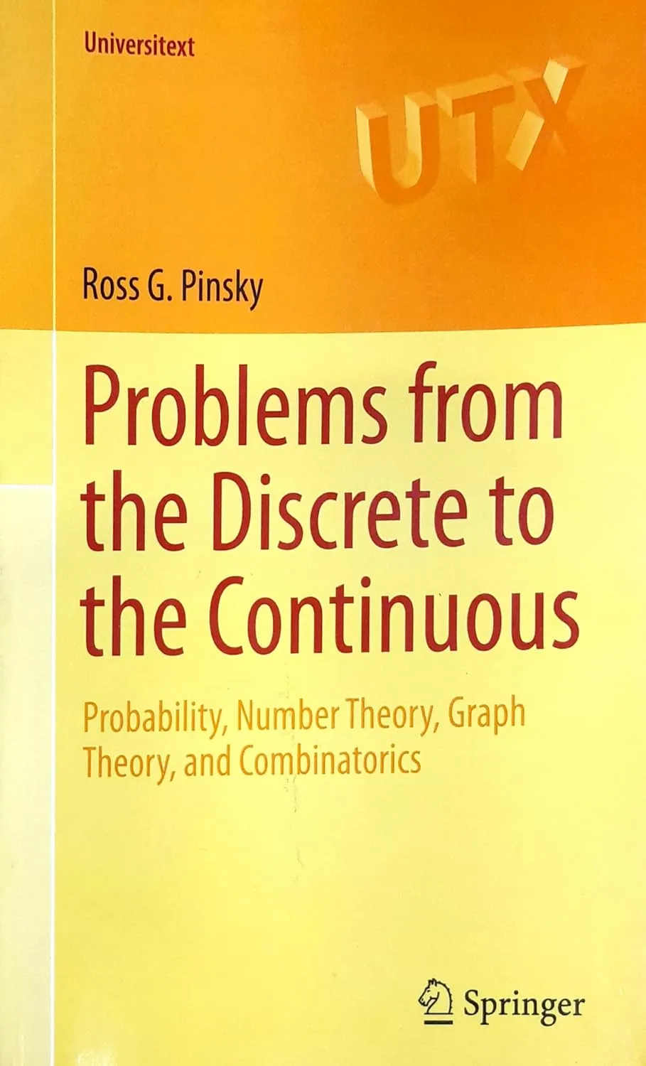 Problems From The Discrete To The Continuous Probability Number Theory Graph Theory and Combinatorics