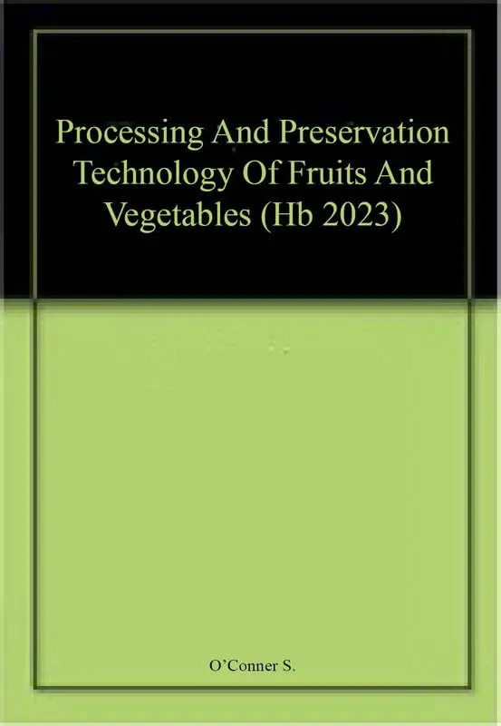 Processing And Preservation Technology Of Fruits And Vegetables | Hardcover