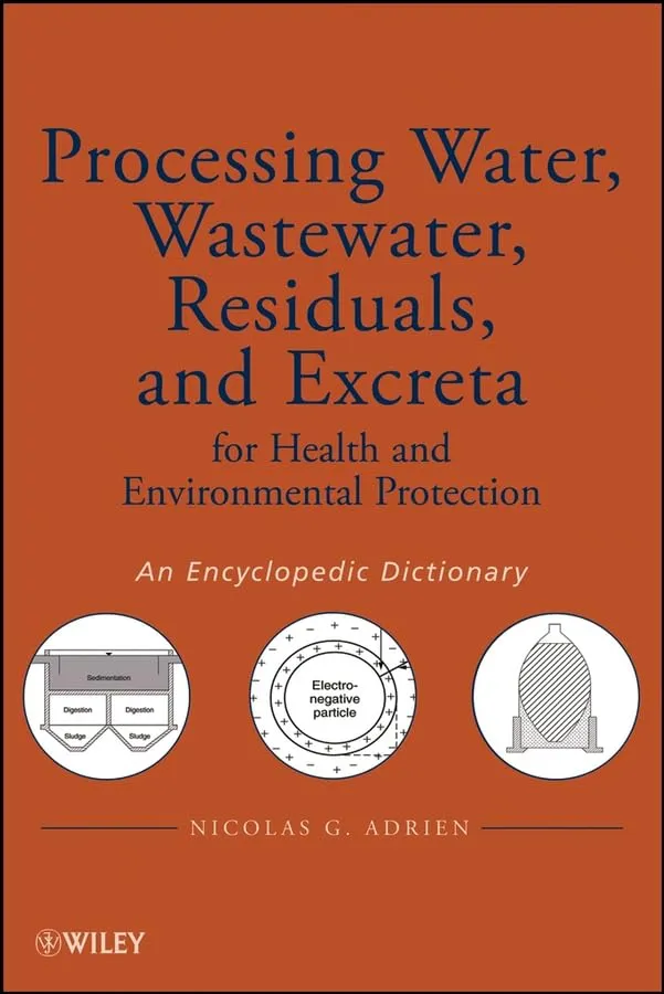Processing Water | Wastewater | Residuals | and Excreta for Health and Environmental Protection An Encyclopedic Dictionary | Hardcover