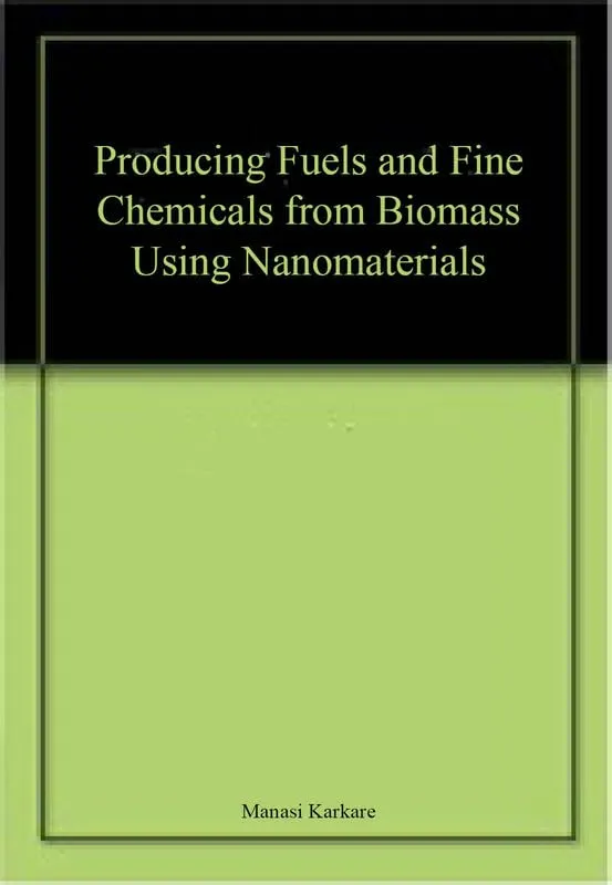 Producing Fuels and Fine Chemicals from Biomass Using Nanomaterials | Hardcover