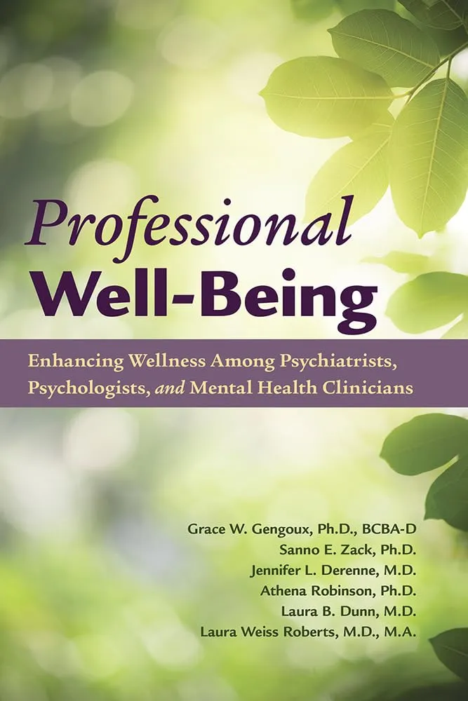 Professional Well Being Enhancing Wellness Among Psychiatrists Psychologists And Mental Health Clinicians | Paperback