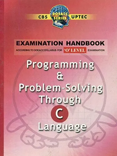 Programming and Problem-Solving Through C Language `O' Level