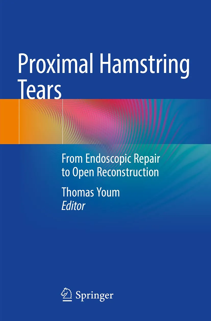 Proximal Hamstring Tears From Endoscopic Repair To Open Reconstruction | Paperback