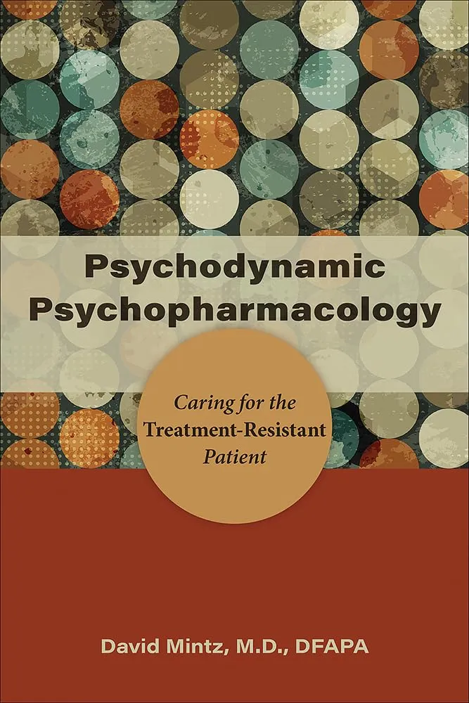 Psychodynamic Psychopharmacology Caring For The Treatment Resistant Patient | Paperback