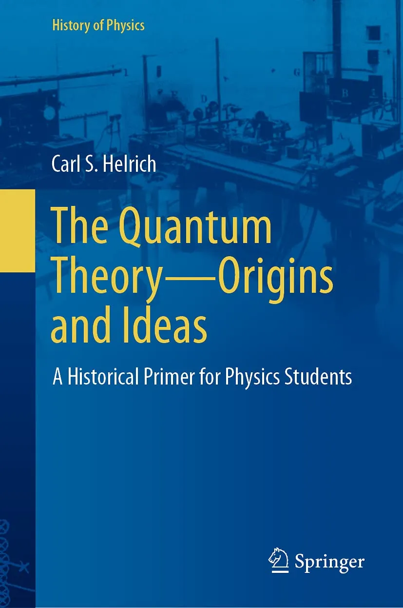 The Quantum Theory—Origins And Ideas A Historical Primer For Physics Students | Hardcover
