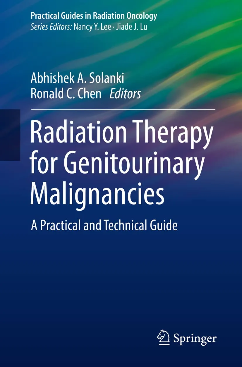 Radiation Therapy For Genitourinary Malignancies A Practical And Technical Guide | Paperback