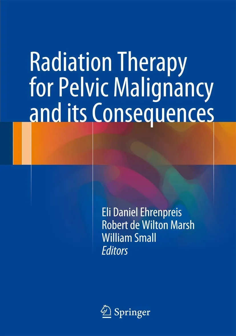 Radiation Therapy for Pelvic Malignancy and its Consequences | Hardcover