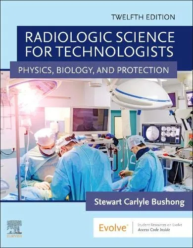 Radiologic Science For Technologists Physics Biology And Protection 12nd Edition | Hardcover