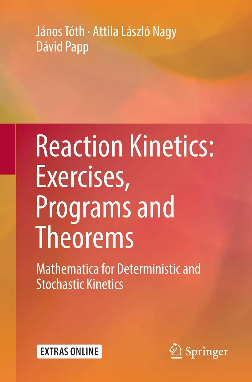 Reaction Kinetics Exercises Programs And Theorems Mathematica For Deterministic And Stochastic Kinetics | Paperback