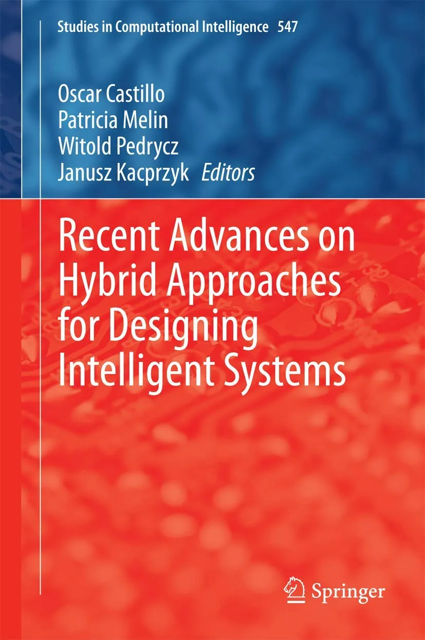 Recent Advances on Hybrid Approaches for Designing Intelligent Systems | Hardcover