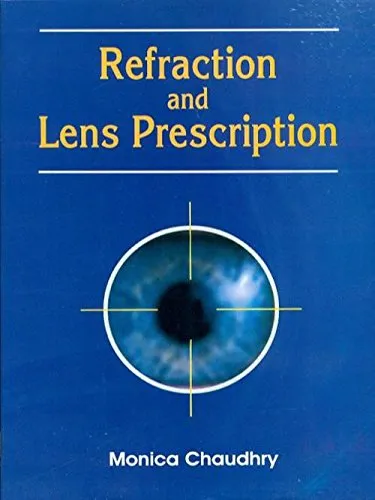 Refraction and Lens Prescription for all Eye Care Practitioners