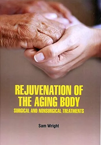 Rejuvenation of the Aging Body Surgical and Nonsurgical Treatment | Hardcover