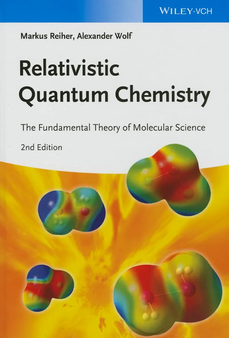 Relativistic Quantum Chemistry The Fundamental Theory of Molecular Science | 2nd Edition | Hardcover