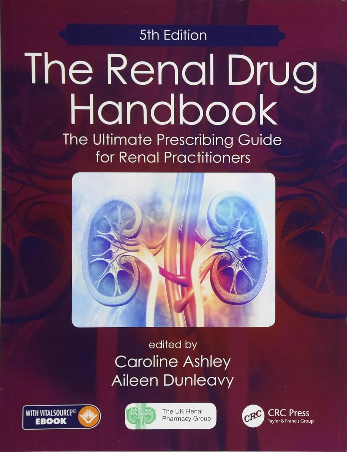 The Renal Drug Handbook The Ultimate Prescribing Guide for Renal Practitioners | 5th Edition | Paperback