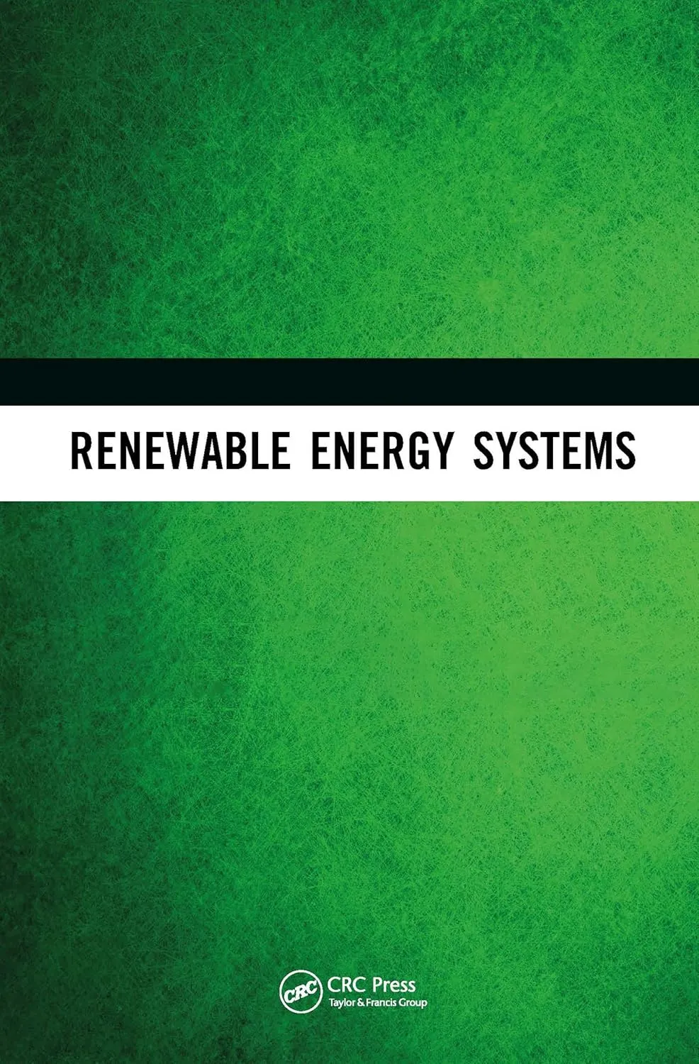 Renewable Energy Systems Fundamentals and Source Characteristics Energy Storage | and Grid Integration | Energy Economics | and the Environment | 2 Vols. Set | Hardcover