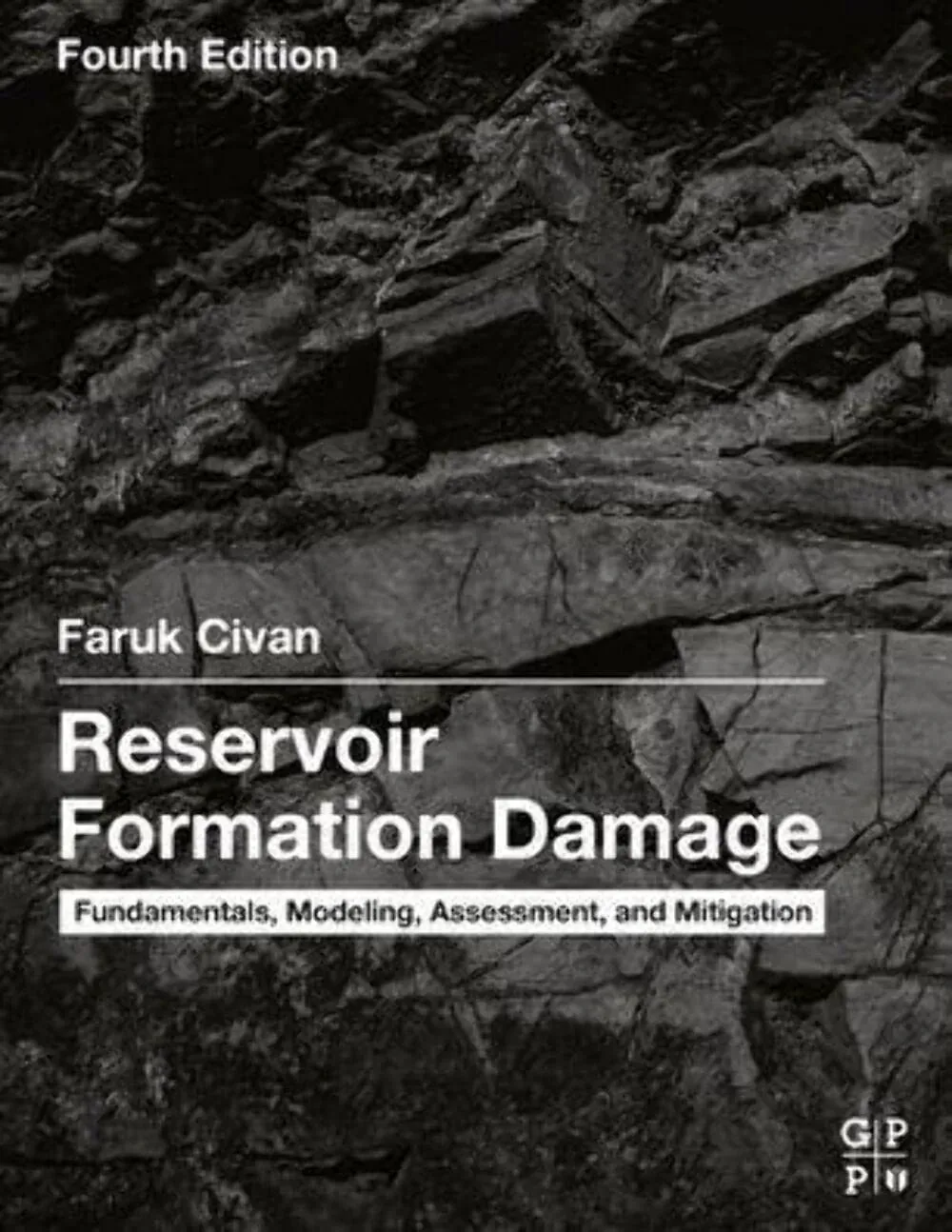 Reservoir Formation Damage Fundamentals Modeling Assessment And Mitigation 4th Edition | Hardcover