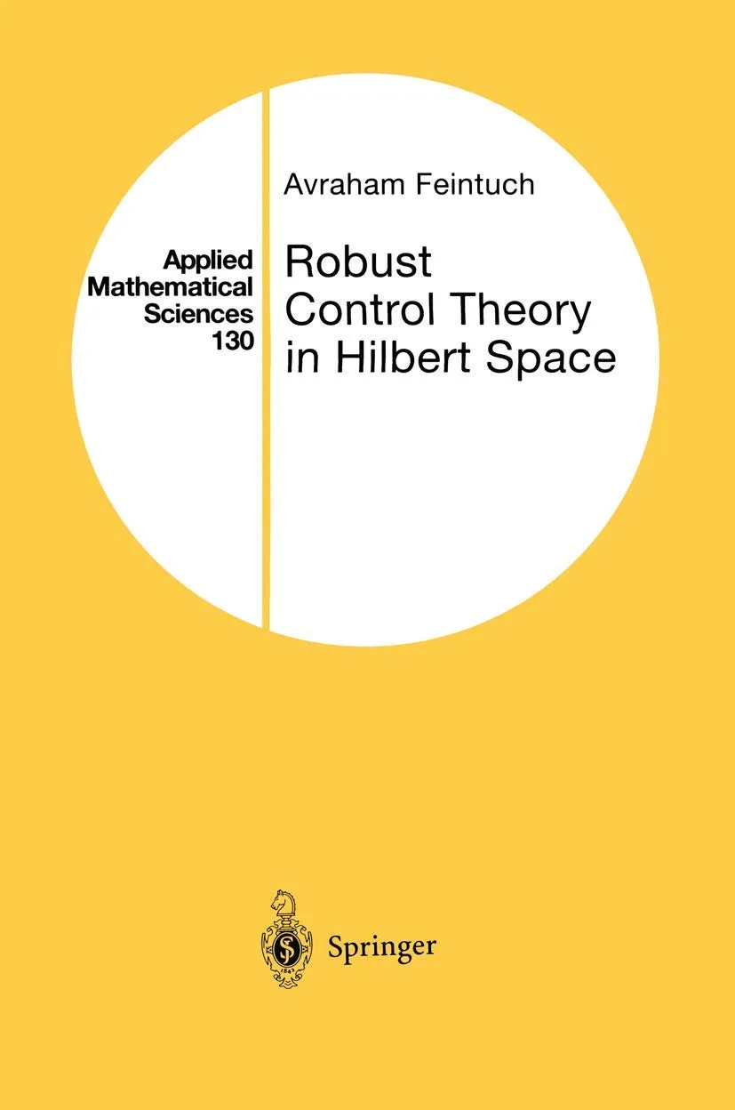 Robust Control Theory in Hilbert Space (Applied Mathematical Sciences)