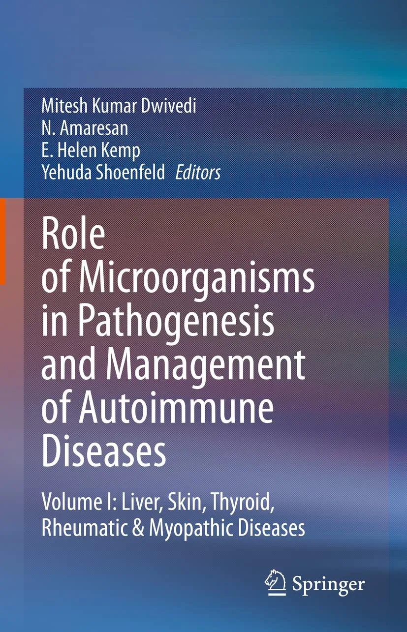 Role Of Microorganisms In Pathogenesis And Management Of Autoimmune Diseases Liver Skin Thyroid Rheumatic And Myopathic Diseases Volume I | Hardcover