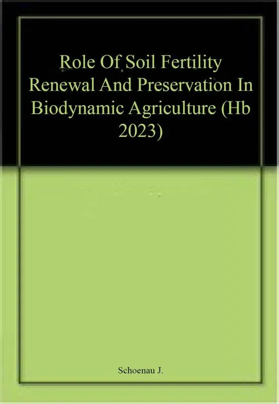 Role Of Soil Fertility Renewal And Preservation In Biodynamic Agriculture | Hardcover