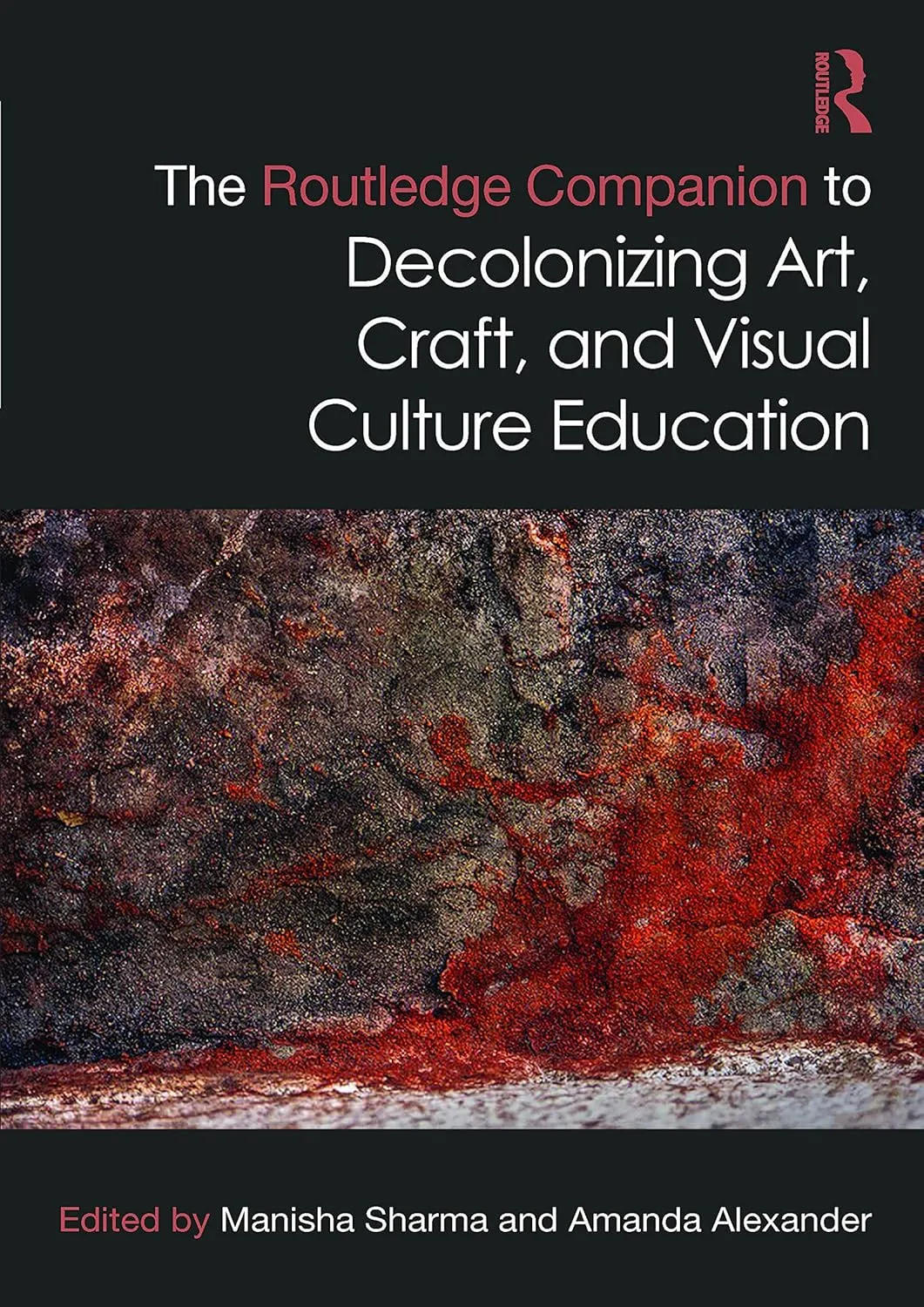 The Routledge Companion To Decolonizing Art Craft And Visual Culture Education | Hardcover