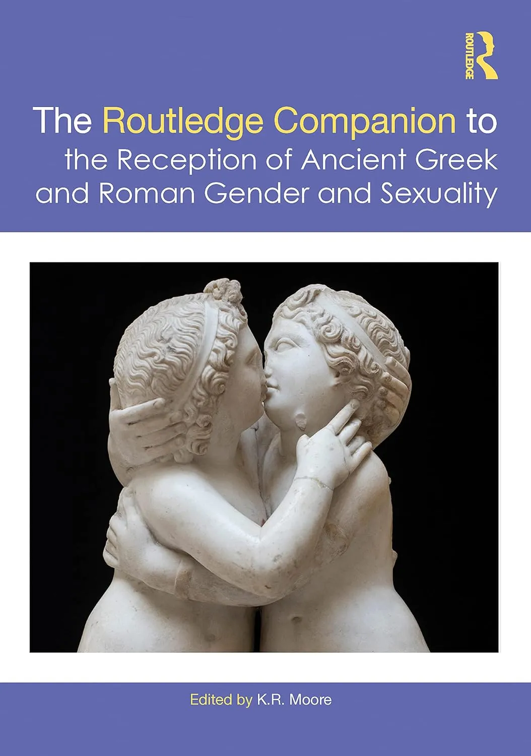 The Routledge Companion To The Reception Of Ancient Greek And Roman Gender And Sexuality | Hardcover