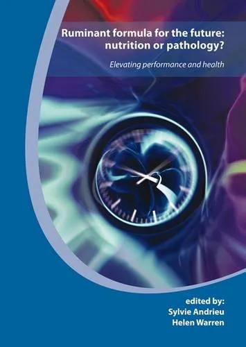 Ruminant Formula For The Future Nutrition Or Pathology? Elevating Performance and Health