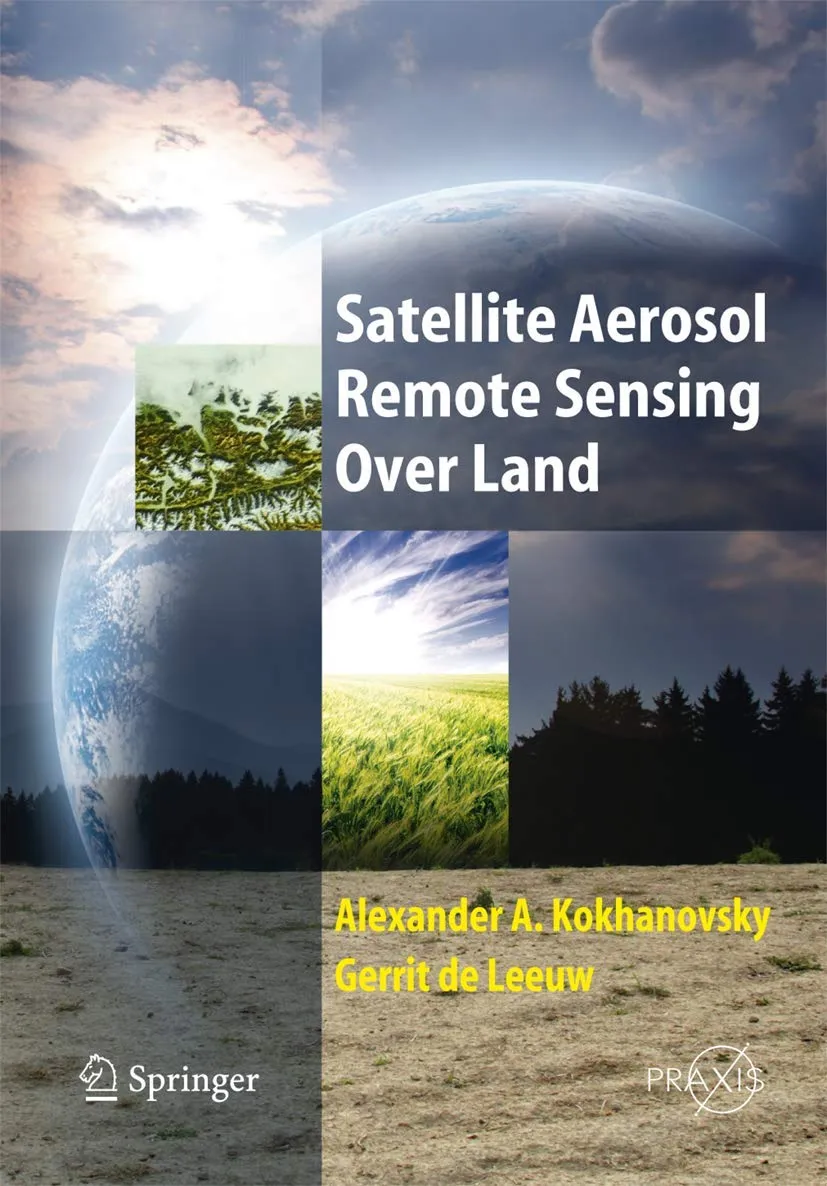 Satellite Aerosol Remote Sensing Over Land | Hardcover