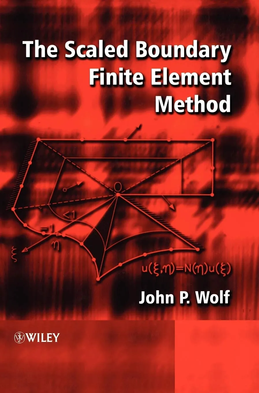 The Scaled Boundary Finite Element Method | Hardcover