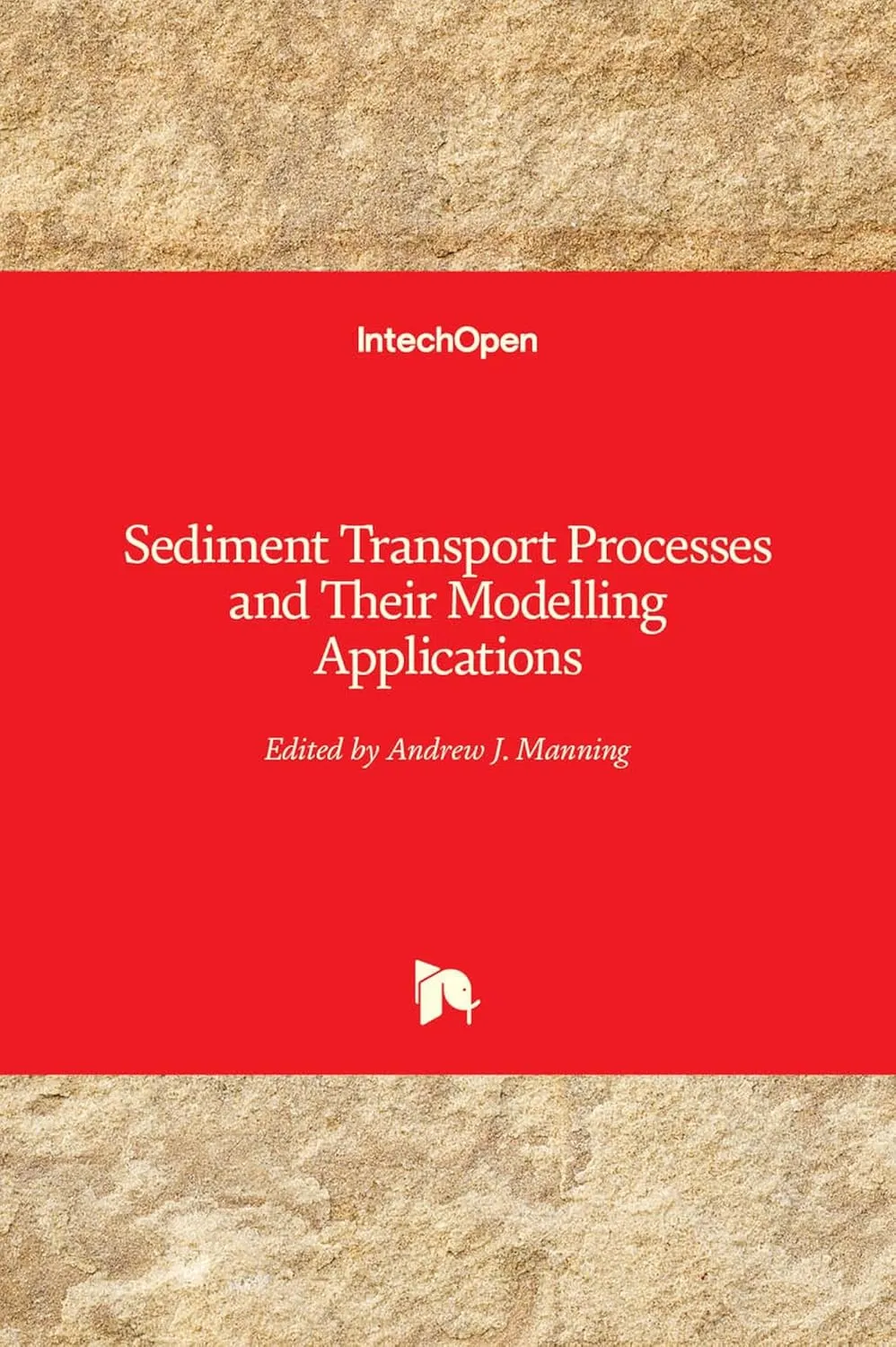 Sediment Transport Processes and Their Modelling Applications | Hardcover
