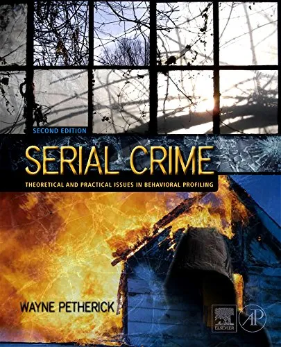 Serial Crime Theoretical and Practical Issues in Behavioral Profiling | 2nd Edition | Hardcover