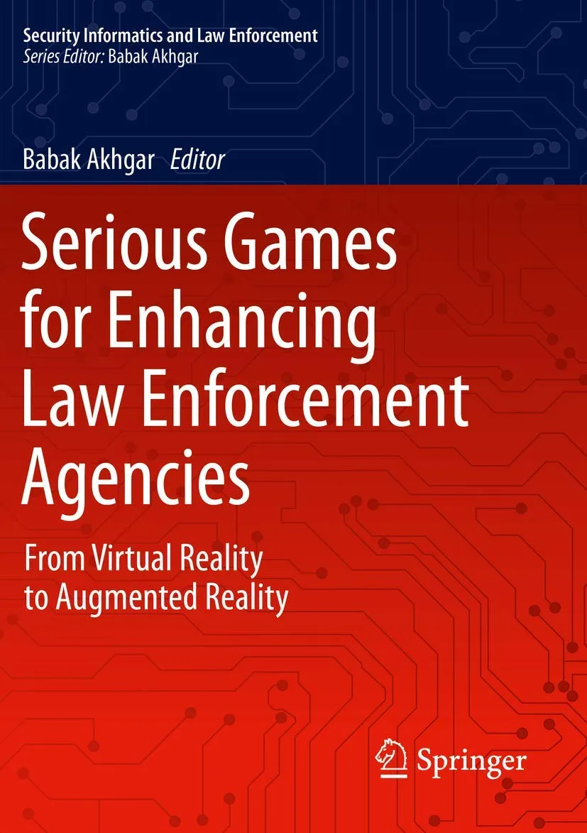 Serious Games For Enhancing Law Enforcement Agencies From Virtual Reality To Augmented Reality | Paperback