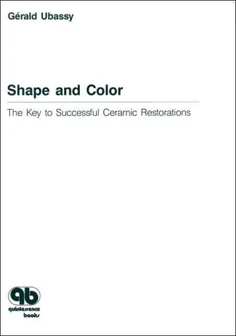 Shape and Color The Key to Successful Ceramic Restorations | Hardcover