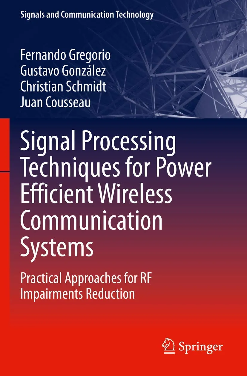 Signal Processing Techniques For Power Efficient Wireless Communication Systems Practical Approaches For Rf Impairments Reduction | Paperback