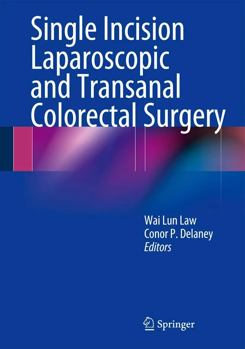 Single Incision Laparoscopic and Transanal Colorectal Surgery | Hardcover