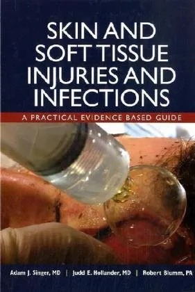Skin and Soft Tissue Injuries and Infections A Practical Evidence Based Guide | Hardcover