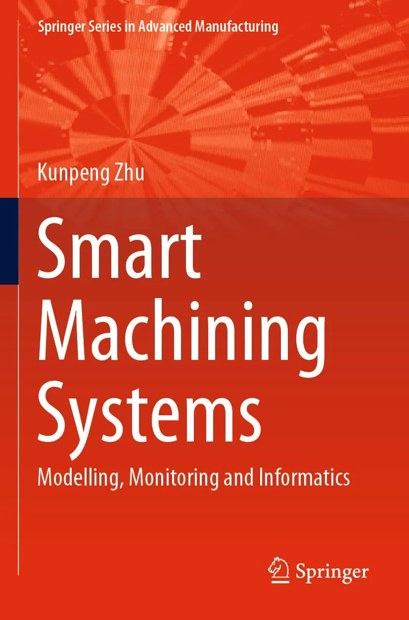 Smart Machining Systems Modelling Monitoring And Informatics | Paperback