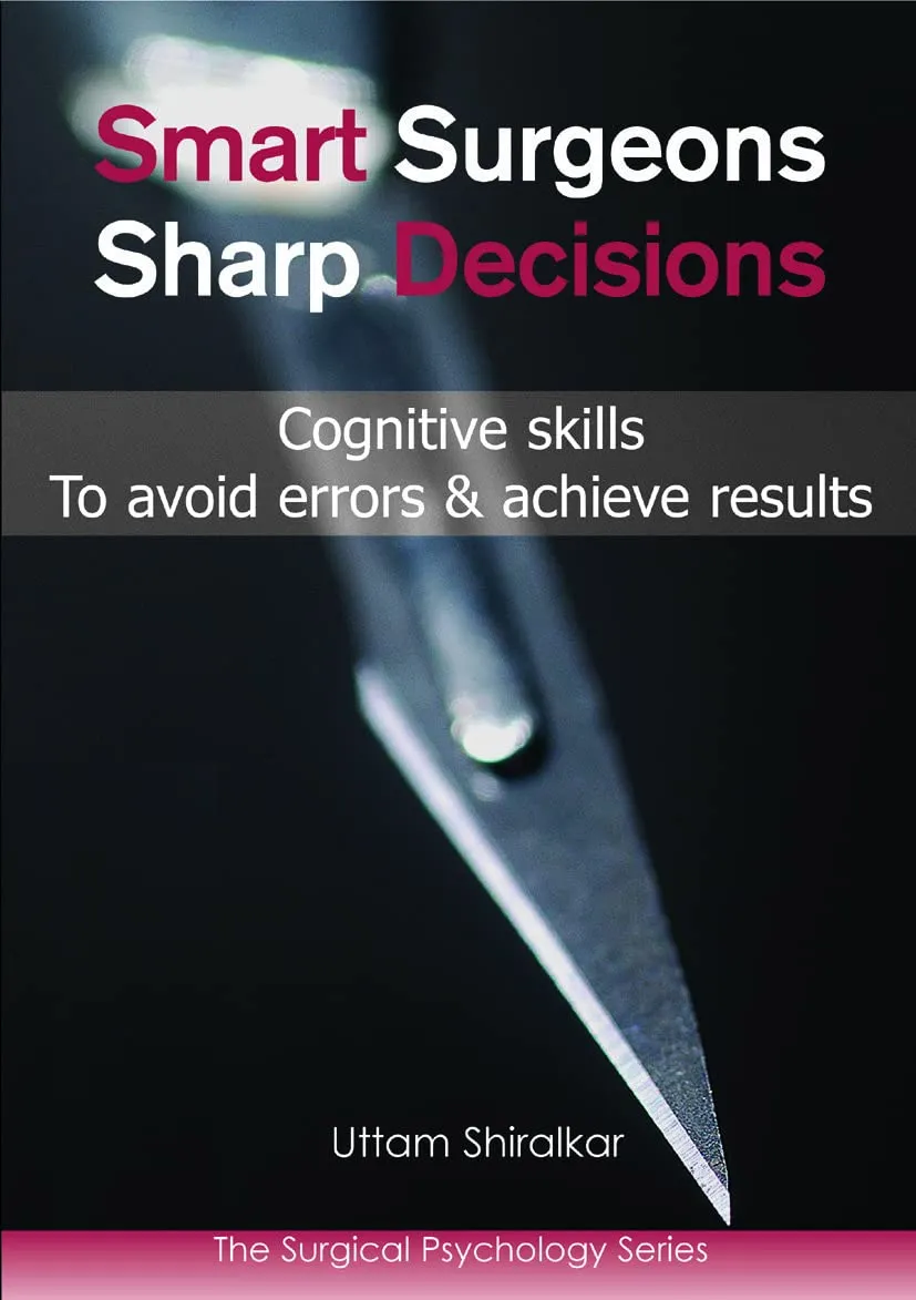 Smart Surgeons Sharp Decisions Cognitigve Skills to Avoid Errors and Achieve Results | Paperback