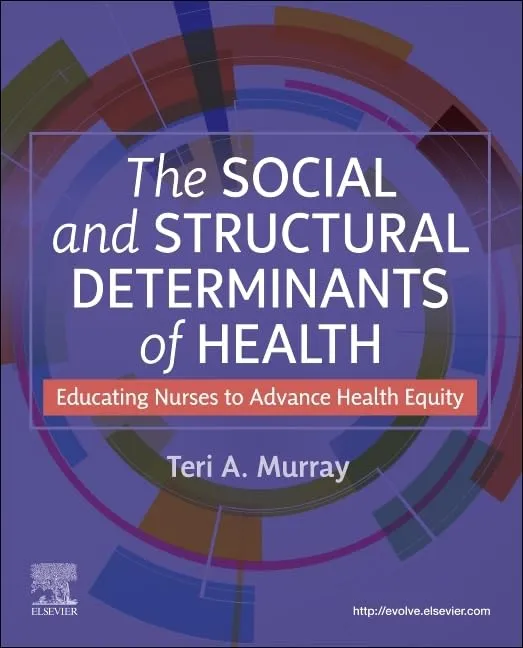 The Social And Structural Determinants Of Health Educating Nurses To Advance Health Equity | Paperback