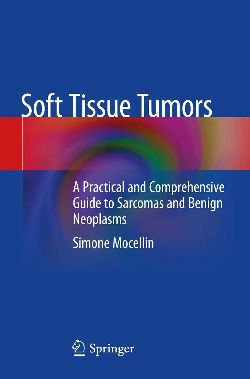 Soft Tissue Tumors A Practical And Comprehensive Guide To Sarcomas And Benign Neoplasms | Paperback