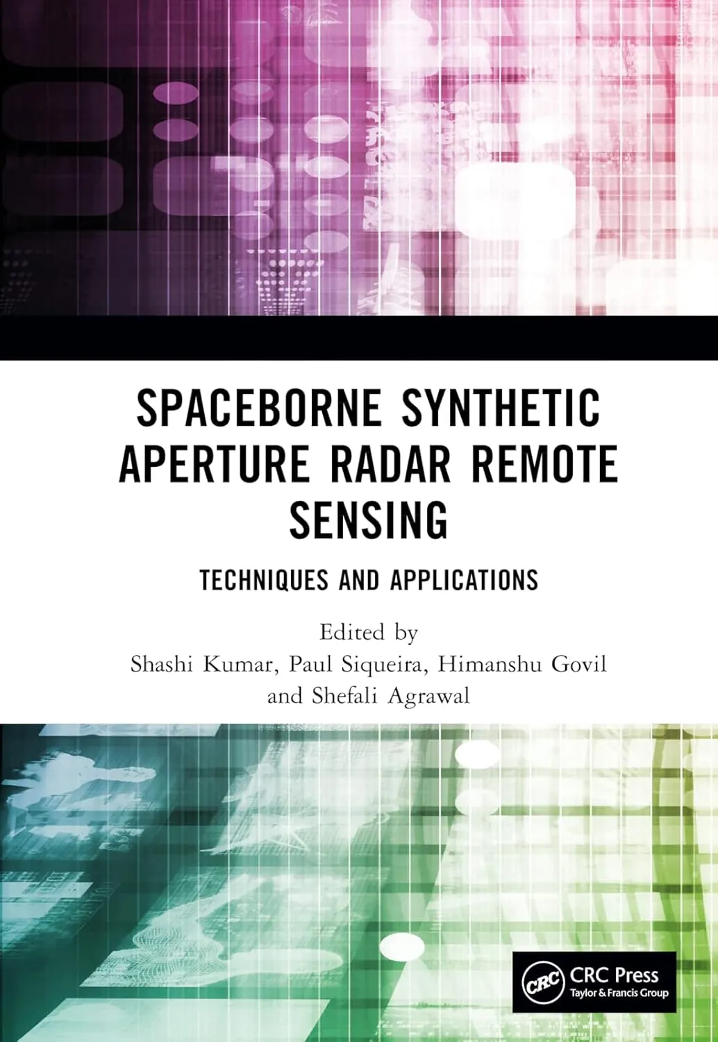 Spaceborne Synthetic Aperture Radar Remote Sensing Techniques And Applications | Hardcover
