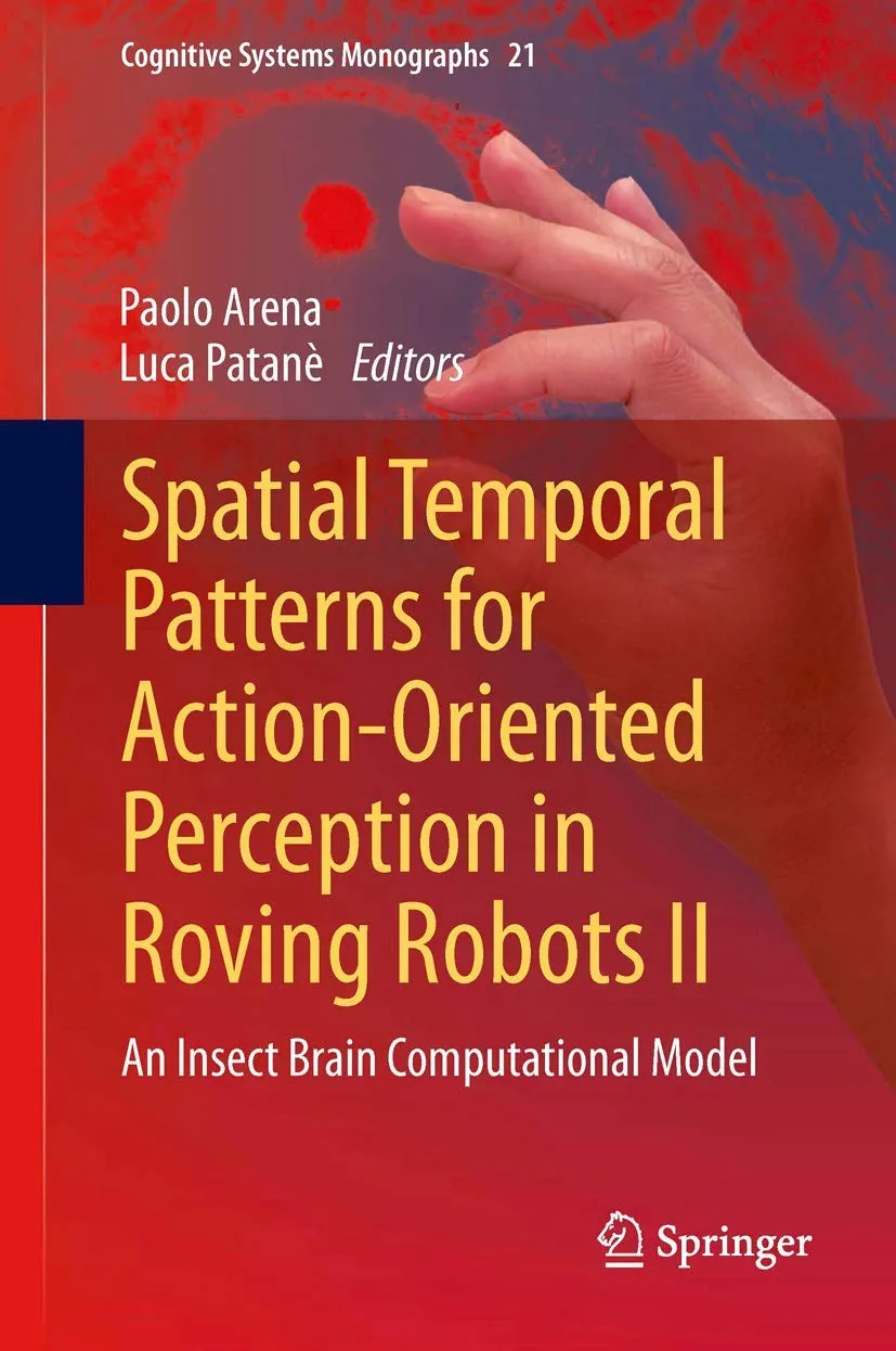 Spatial Temporal Patterns for Action-Oriented Perception in Roving Robots II | Hardcover