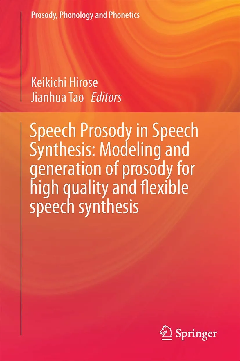 Speech Prosody in Speech Synthesis Modeling and Generation of Prosody for High Quality and Flexible Speech Synthesis | Hardcover