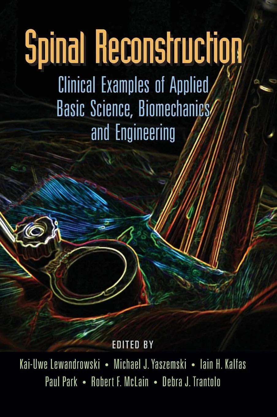 Spinal Reconstruction Clinical Examples Of Applied Basic Science Biomechanics And Engineering | Hardcover