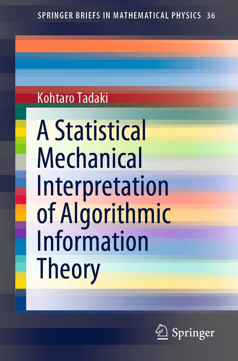 A Statistical Mechanical Interpretation Of Algorithmic Information Theory | Paperback