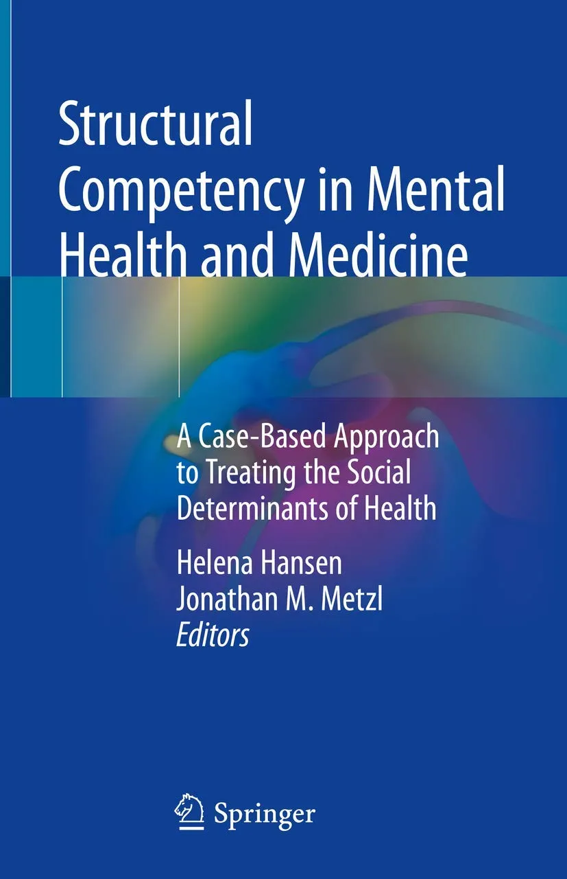 Structural Competency In Mental Health And Medicine A Case Based Approach To Treating The Social Determinants of Health | Hardcover