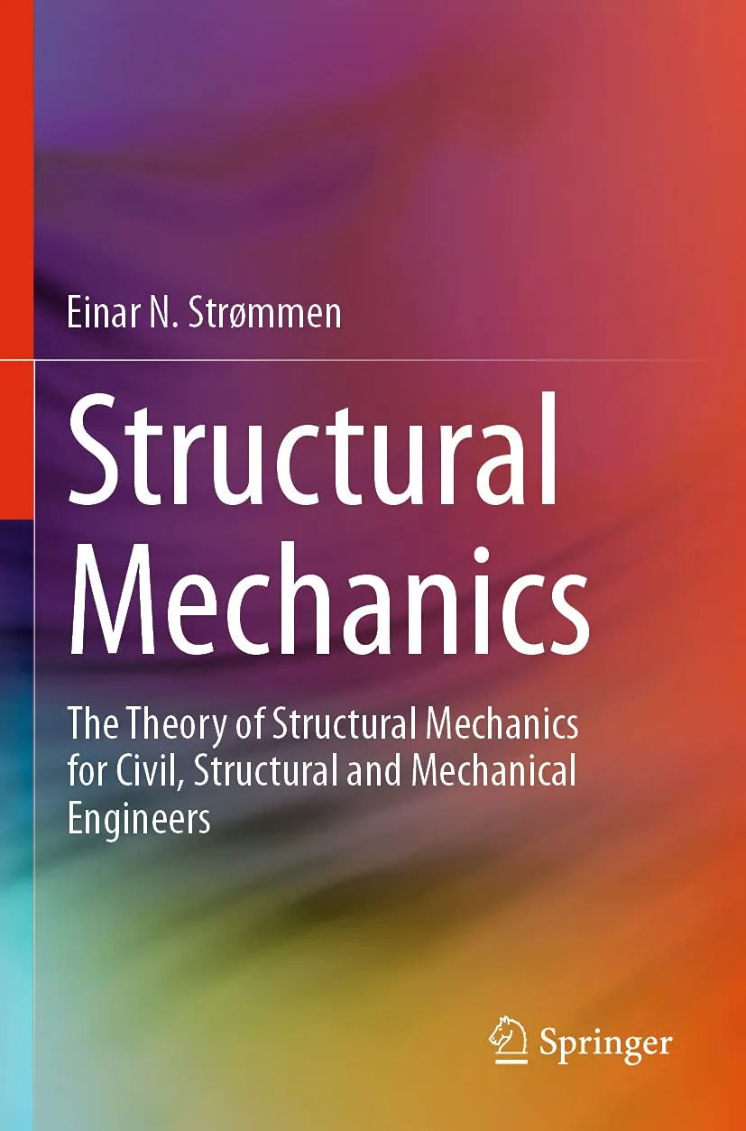 Structural Mechanics The Theory Of Structural Mechanics For Civil Structural and Mechanical Engineers | Paperback
