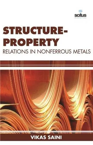 Structure-Property Relations in Nonferrous Metals | Hardcover