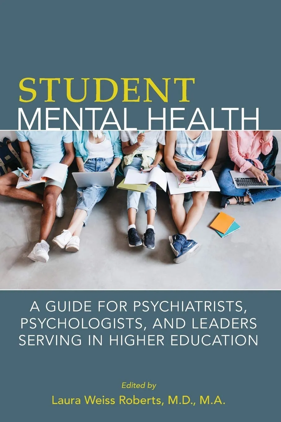 Student Mental Health A Guide For Psychiatrists Psychologists and Leaders Serving In Higher Eduaction | Paperback