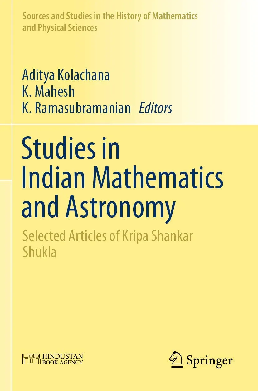 Studies In Indian Mathematics And Astronomy Selected Articles Of Kripa Shankar Shukla | Paperback